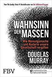 Wahnsinn der Massen – das neue Buch von Douglas Murray